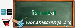 WordMeaning blackboard for fish meal